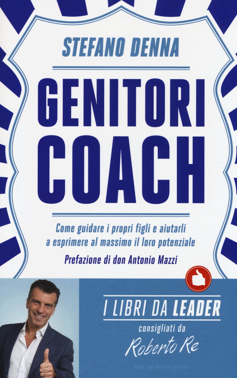 Genitori coach. Come guidare i propri figli e aiutarli a esprimere al massimo il loro potenziale (Oscar varia) Parents & Children