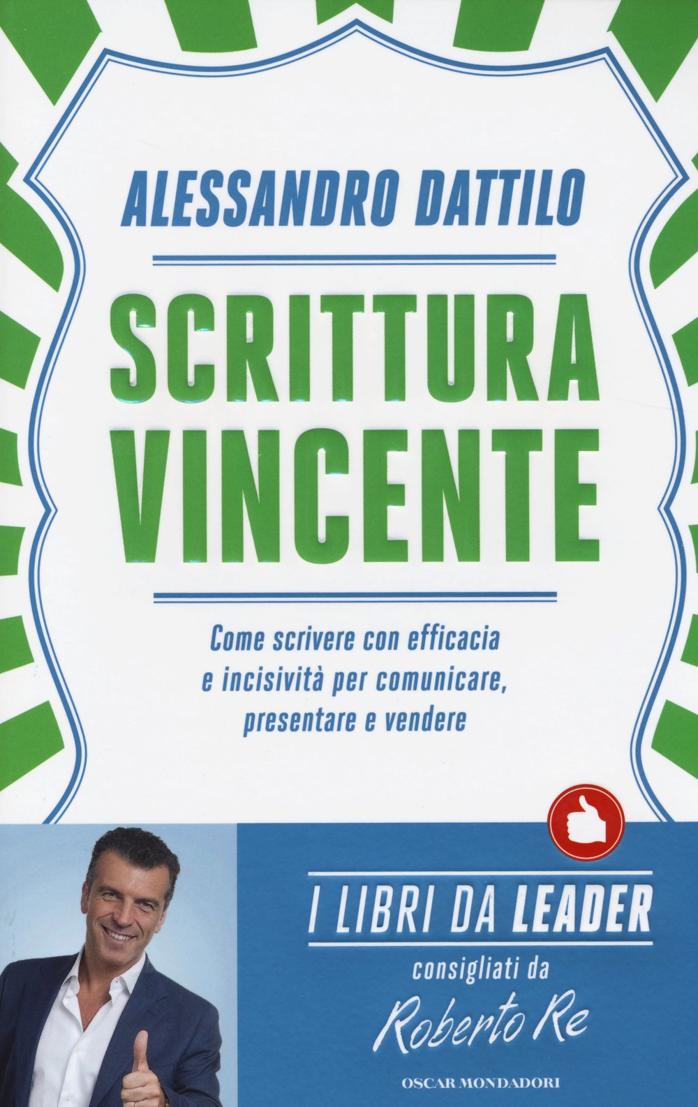 Scrittura vincente. Come scrivere con efficacia e incisività per comunicare, presentare e vendere (Oscar varia) Business, Finance & Career