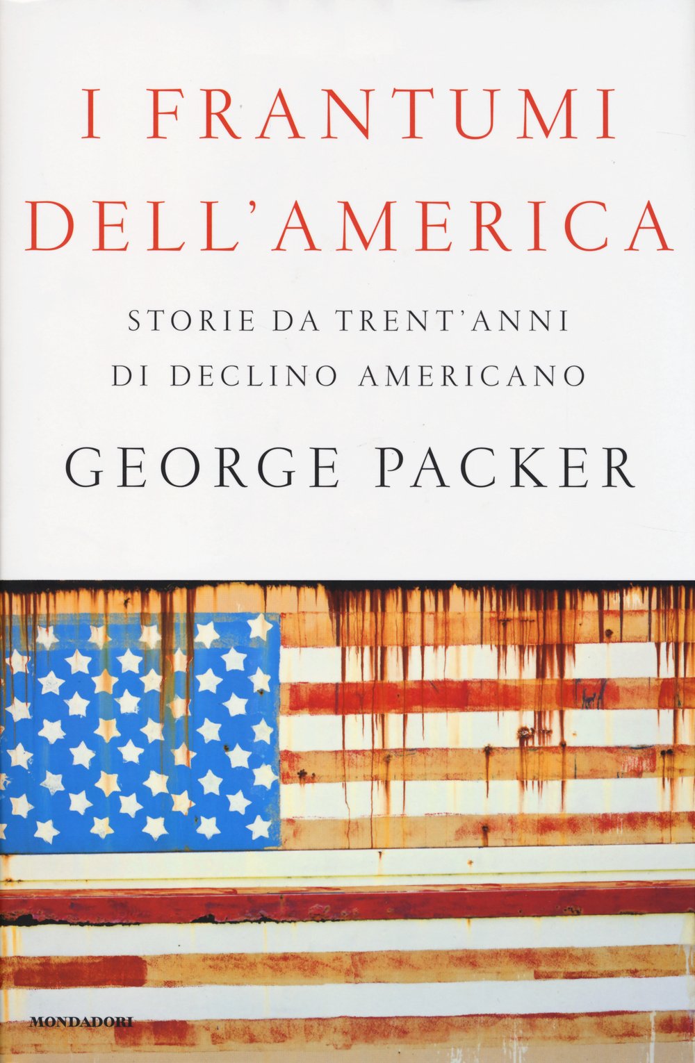 Packer, G: I frantumi dell'America. Storie da trent'anni di Books