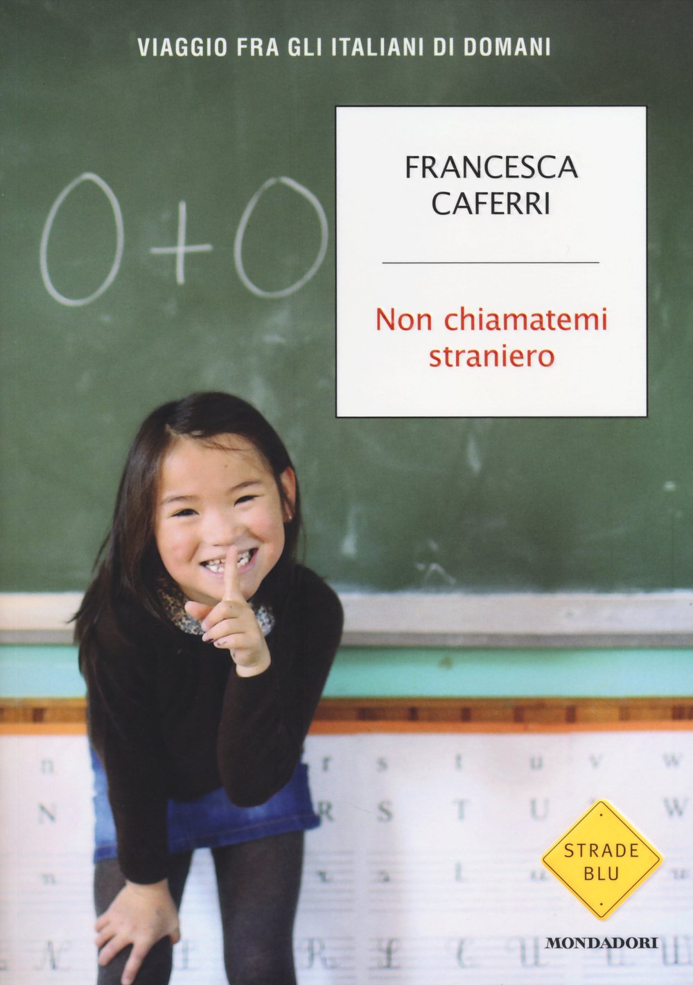 Non chiamatemi straniero. Viaggio fra gli italiani di domani Politics & History