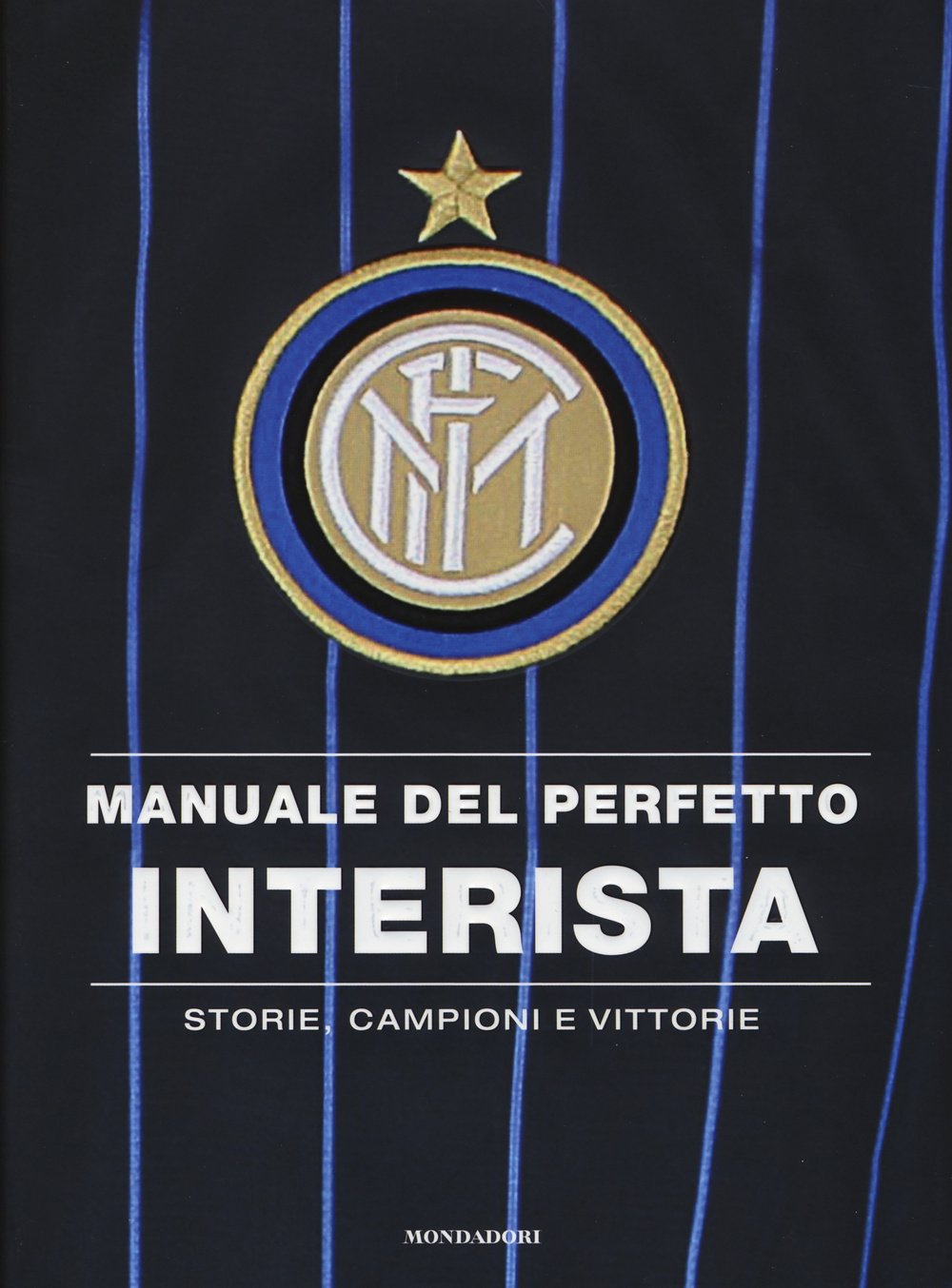 Manuale del perfetto interista. Storie, campioni e vittorie Leisure & Fun