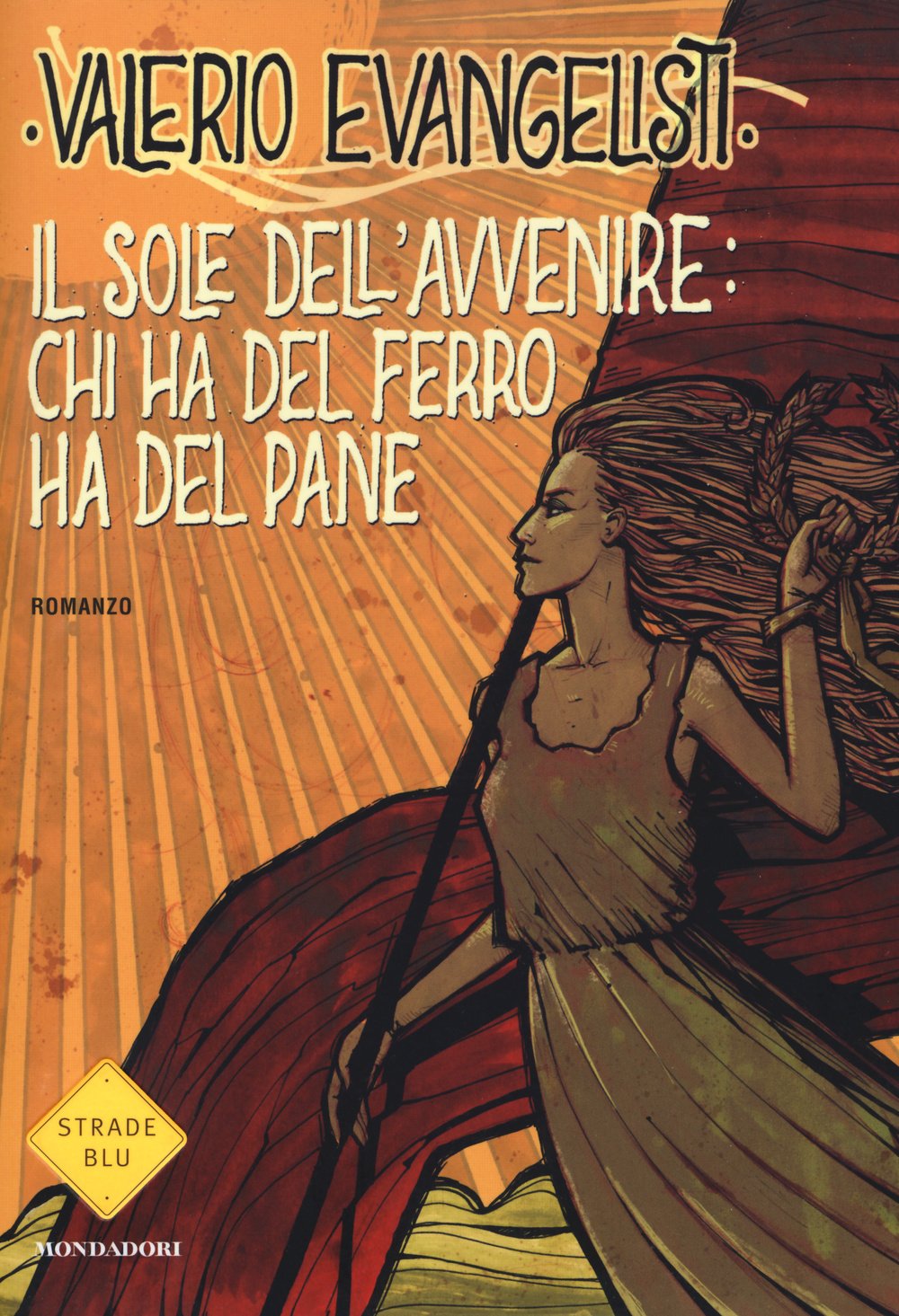 Chi ha del ferro ha del pane. Il sole dell'avvenire (Strade blu. Fiction) Contemporary literature