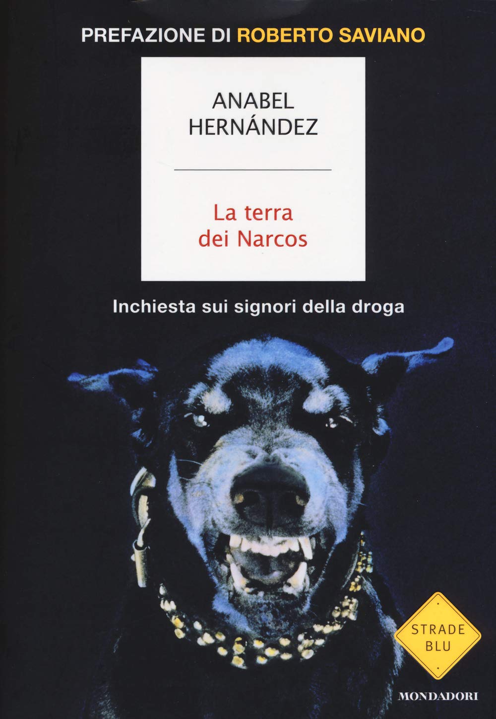 La terra dei Narcos. Inchiesta sui signori della droga (Strade blu. Non Fiction) Social Sciences