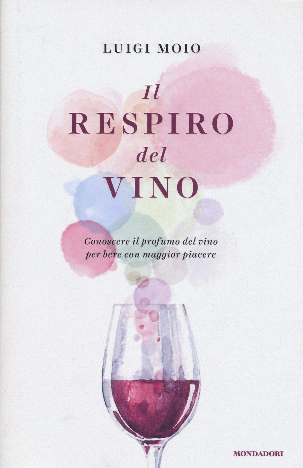 Il respiro del vino. Conoscere il profumo del vino per bere con maggior piacere (Ingrandimenti) Leisure, Home & Garden