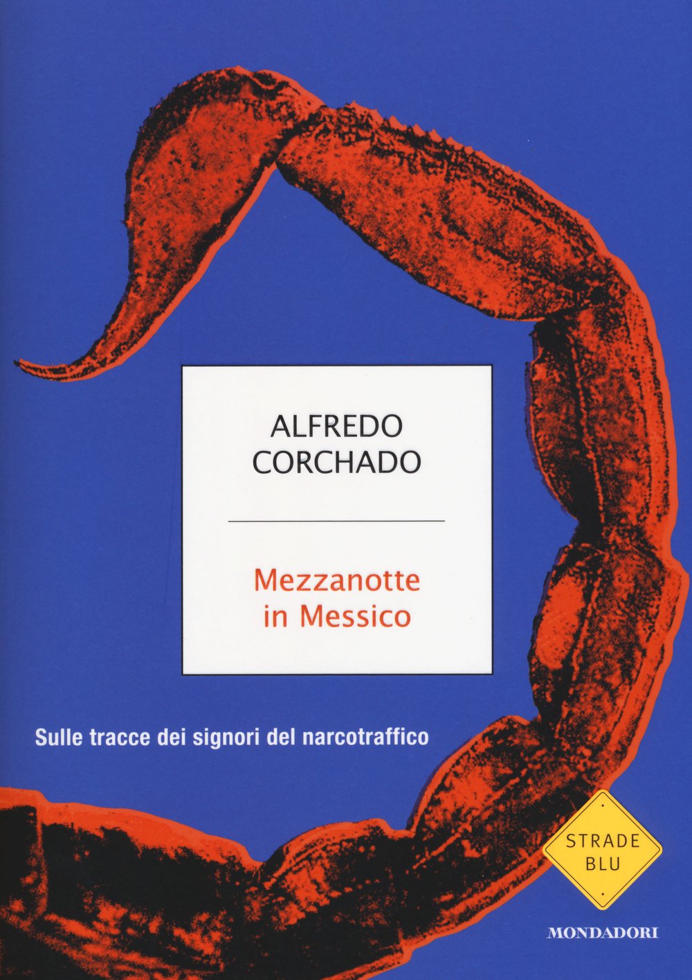 Mezzanotte in Messico. Sulle tracce dei signori del narcotraffico (Strade blu. Non Fiction) Social Sciences