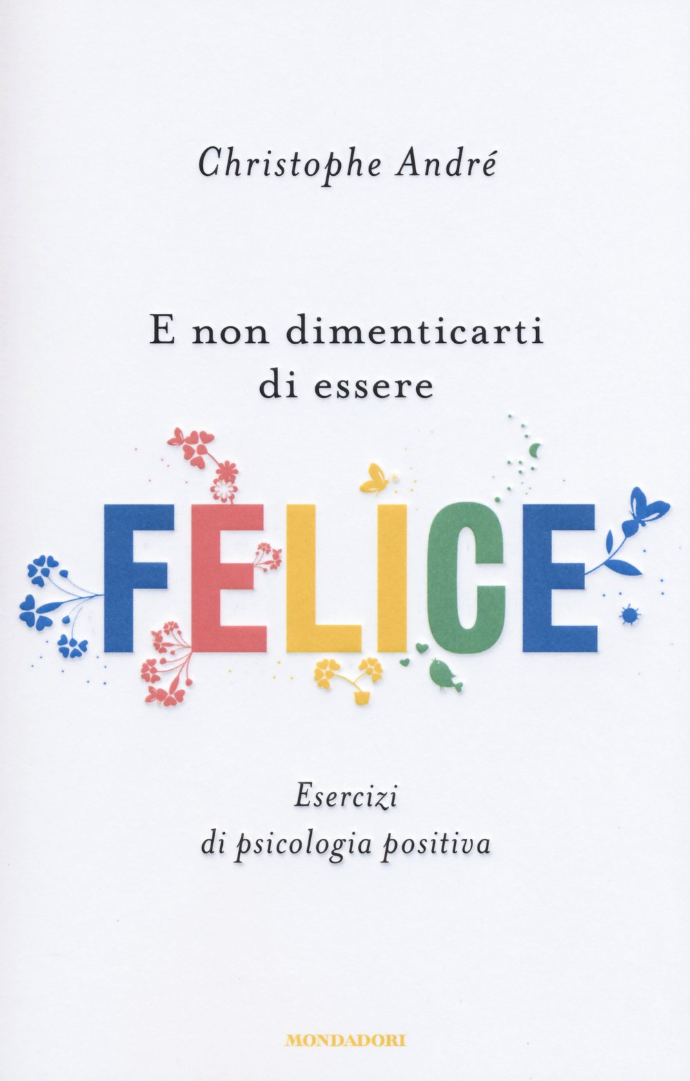 E non dimenticarti di essere felice. Esercizi di psicologia positiva Lifestyle