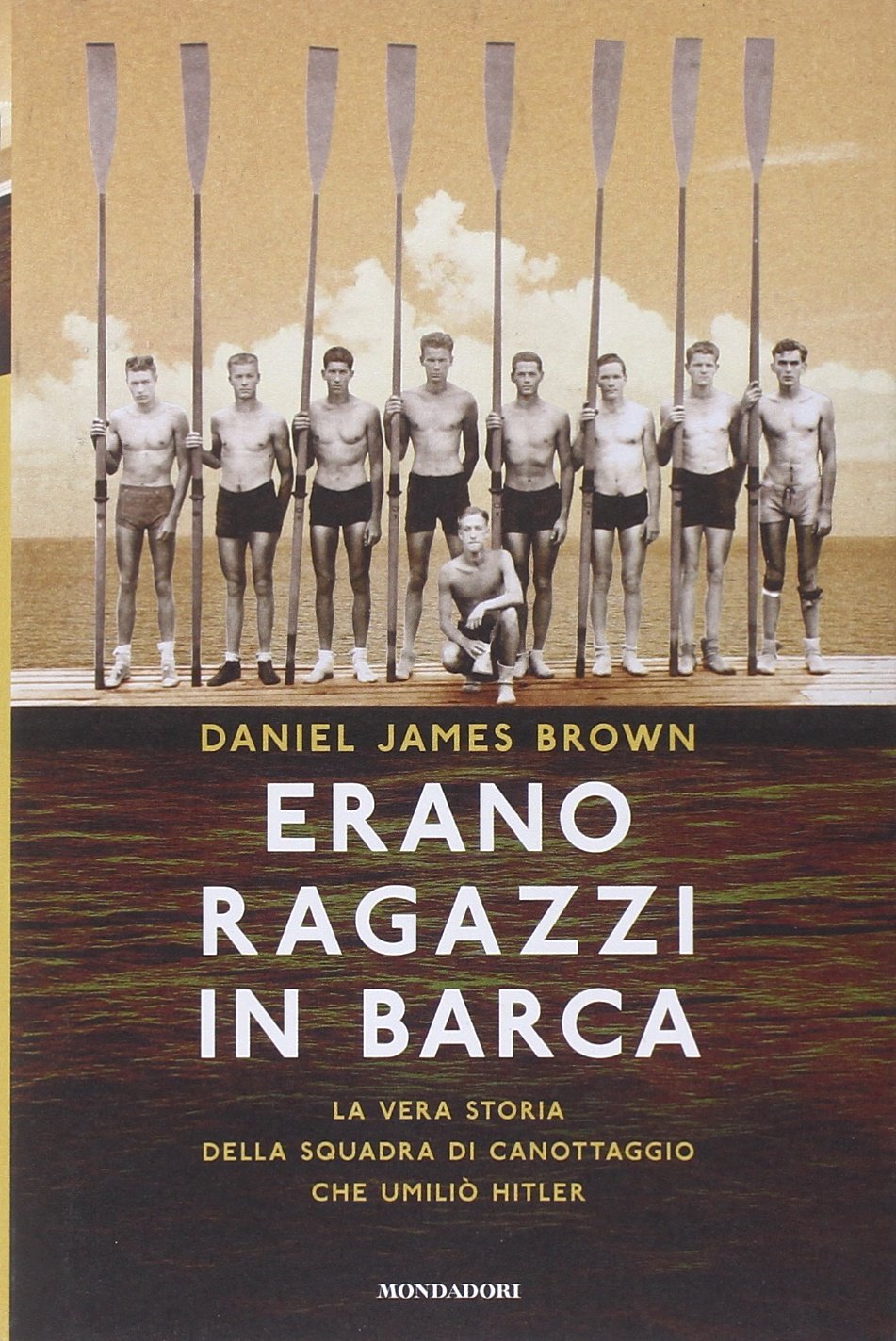 Erano ragazzi in barca. La vera storia della squadra di canottaggio che umiliò Hitler book