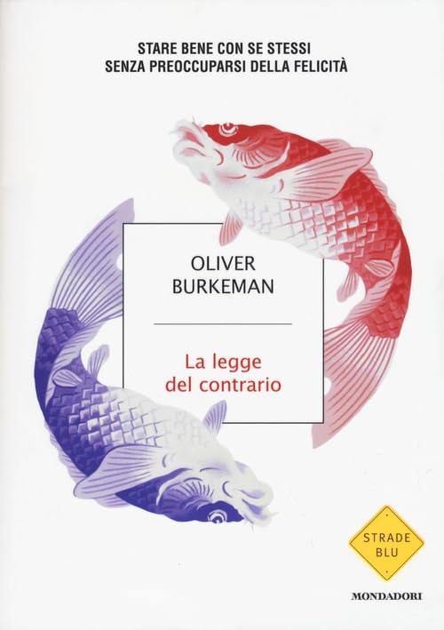 La legge del contario. Stare bene con se stessi senza preoccuparsi della felicità Books