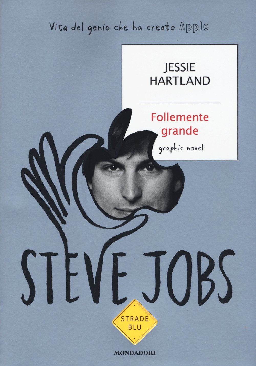 Steve Jobs. Follemente grande (Strade blu. Non Fiction) Media & Communication