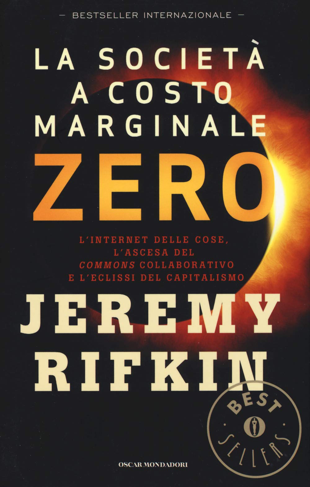 La società a costo marginale zero. L'internet delle cose, l'ascesa del «commons» collaborativo e l'eclissi del capitalismo (Oscar bestsellers, Band 2640) Media & Communication