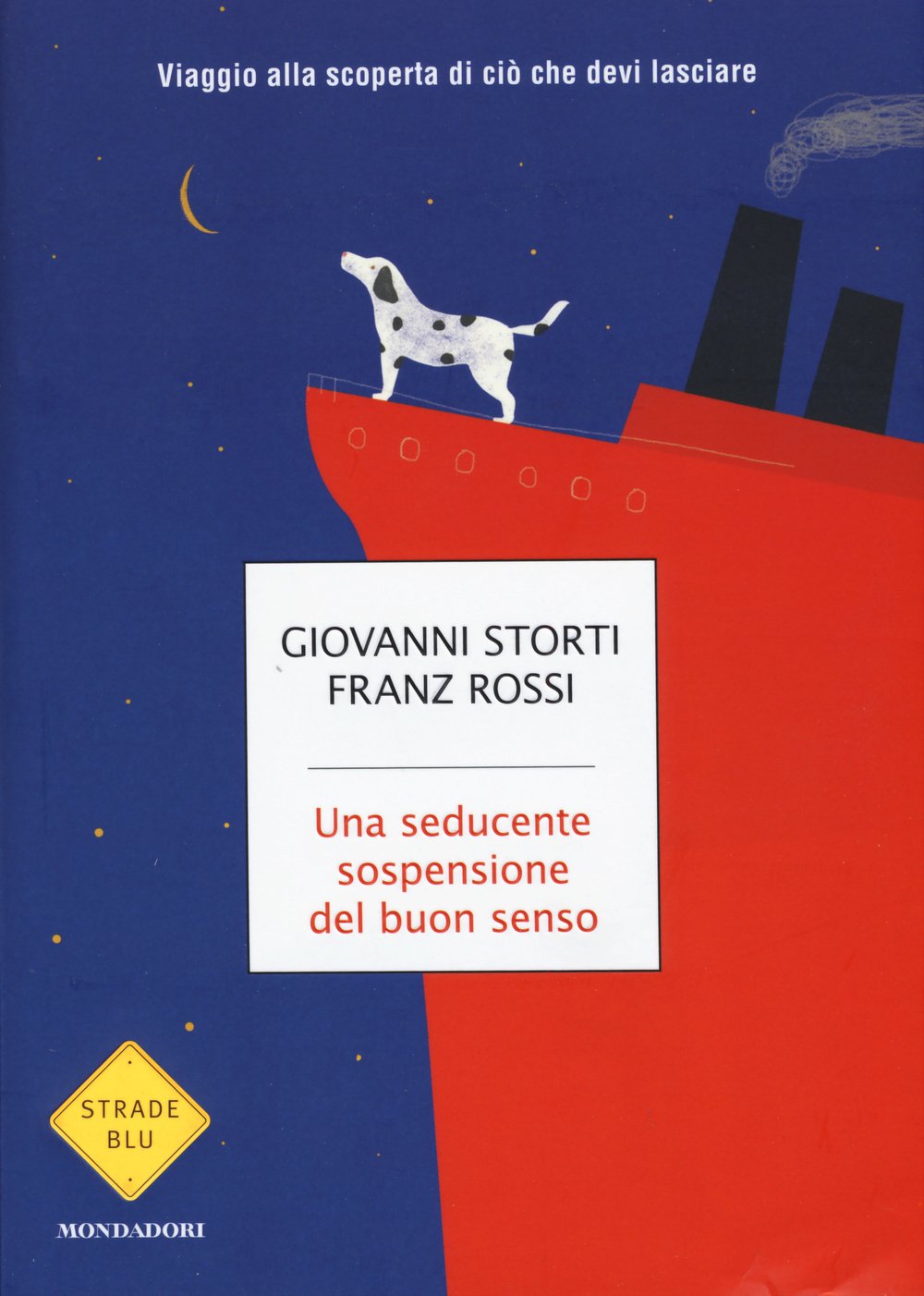 Una seducente sospensione del buon senso. Viaggio alla scoperta di ciò che devi lasciare Art & Literature