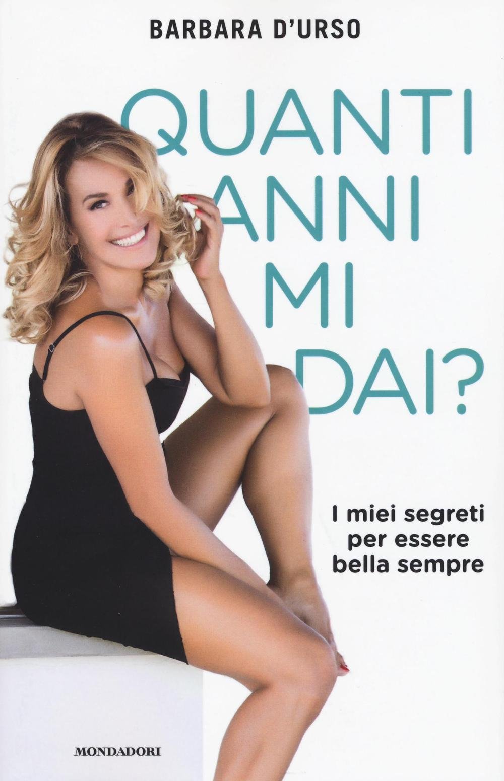 Quanti anni mi dai? I miei segreti per essere bella sempre book