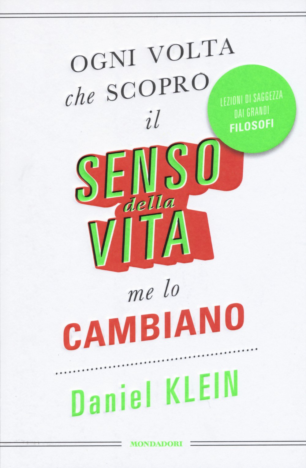 Ogni volta che scopro il senso della vita, me lo cambiano. Lezioni di saggezza dai grandi filosofi book
