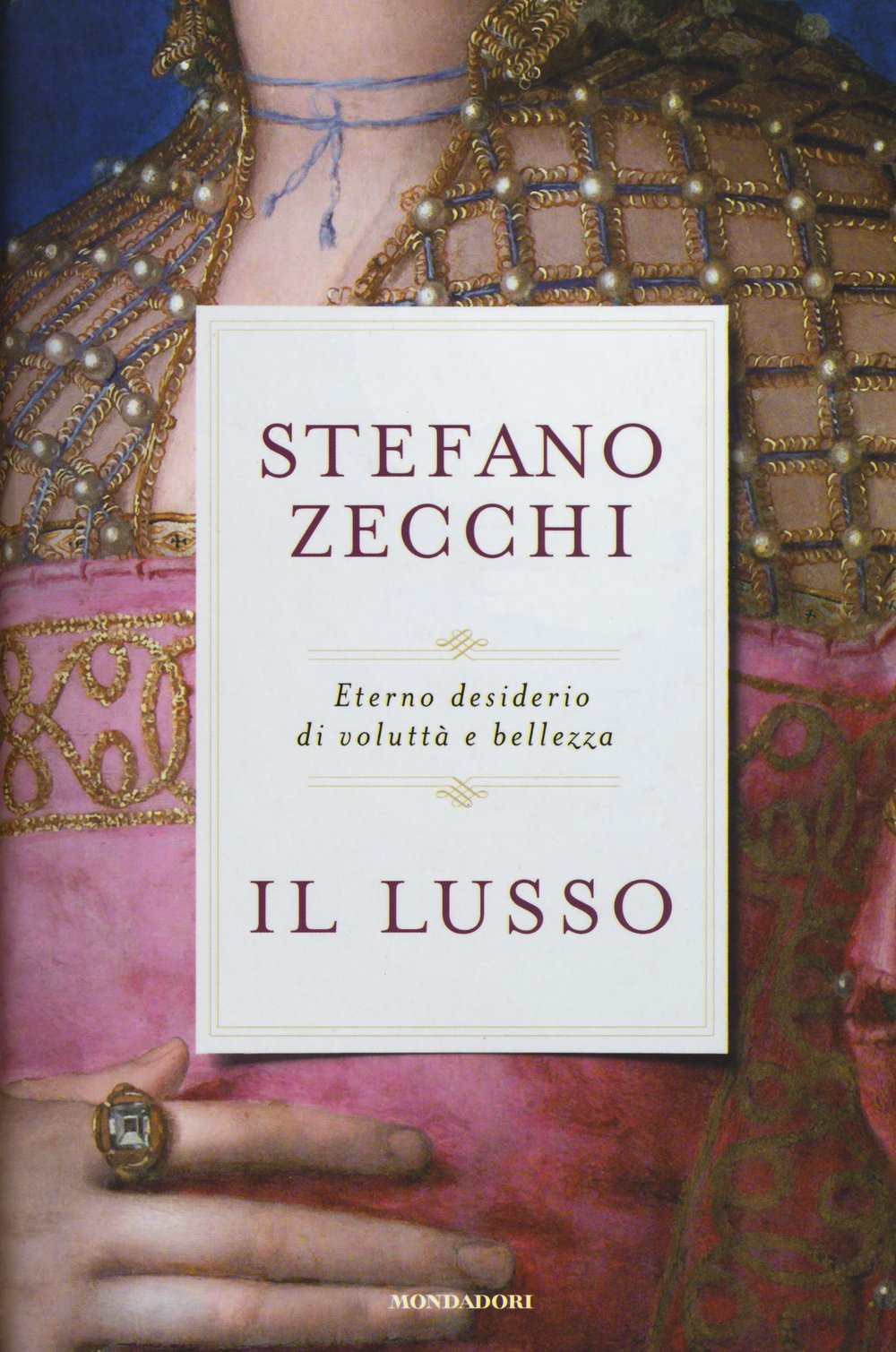 Il lusso. Eterno desiderio di voluttà e bellezza (Saggi) Philosophy