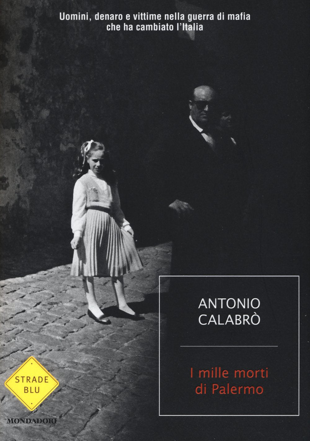I mille morti di Palermo. Uomini, denaro e vittime nella guerra di mafia che ha cambiato l'Italia (Strade blu. Non Fiction) Social Sciences