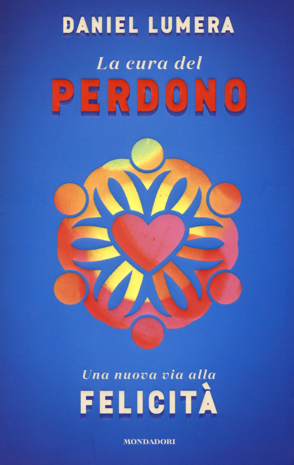 La cura del perdono. Una nuova via alla felicità book