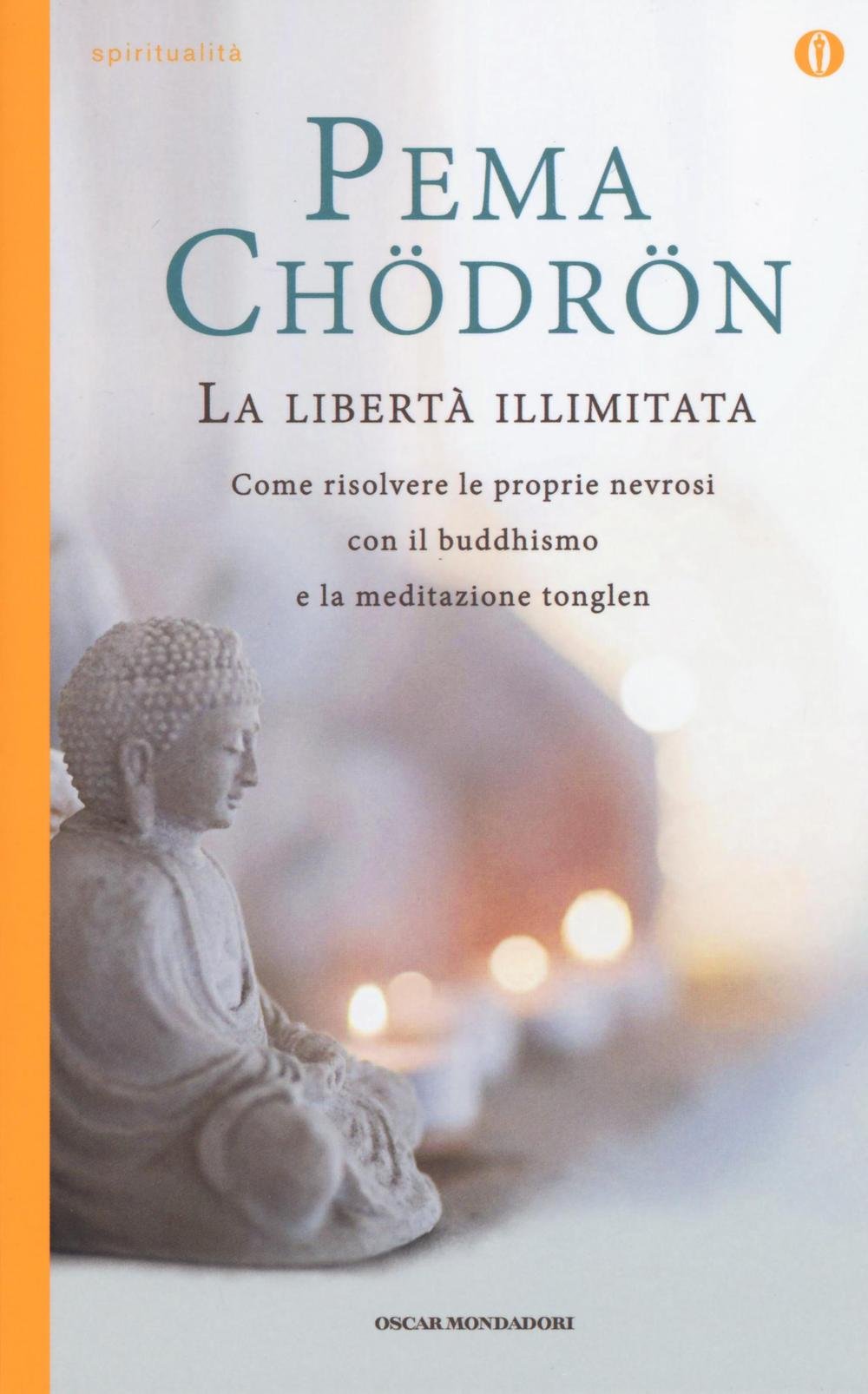 La libertà illimitata. Come risolvere le proprie nevrosi con il buddhismo e la meditazione del tonglen Religion & Esotericism