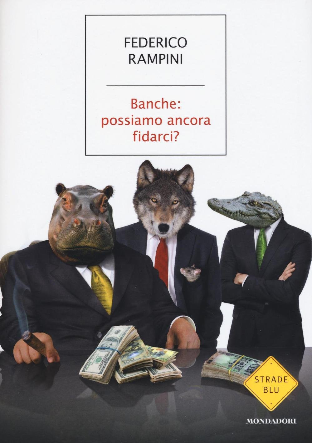 Rampini, F: Banche: possiamo ancora fidarci? Essays & Short Stories