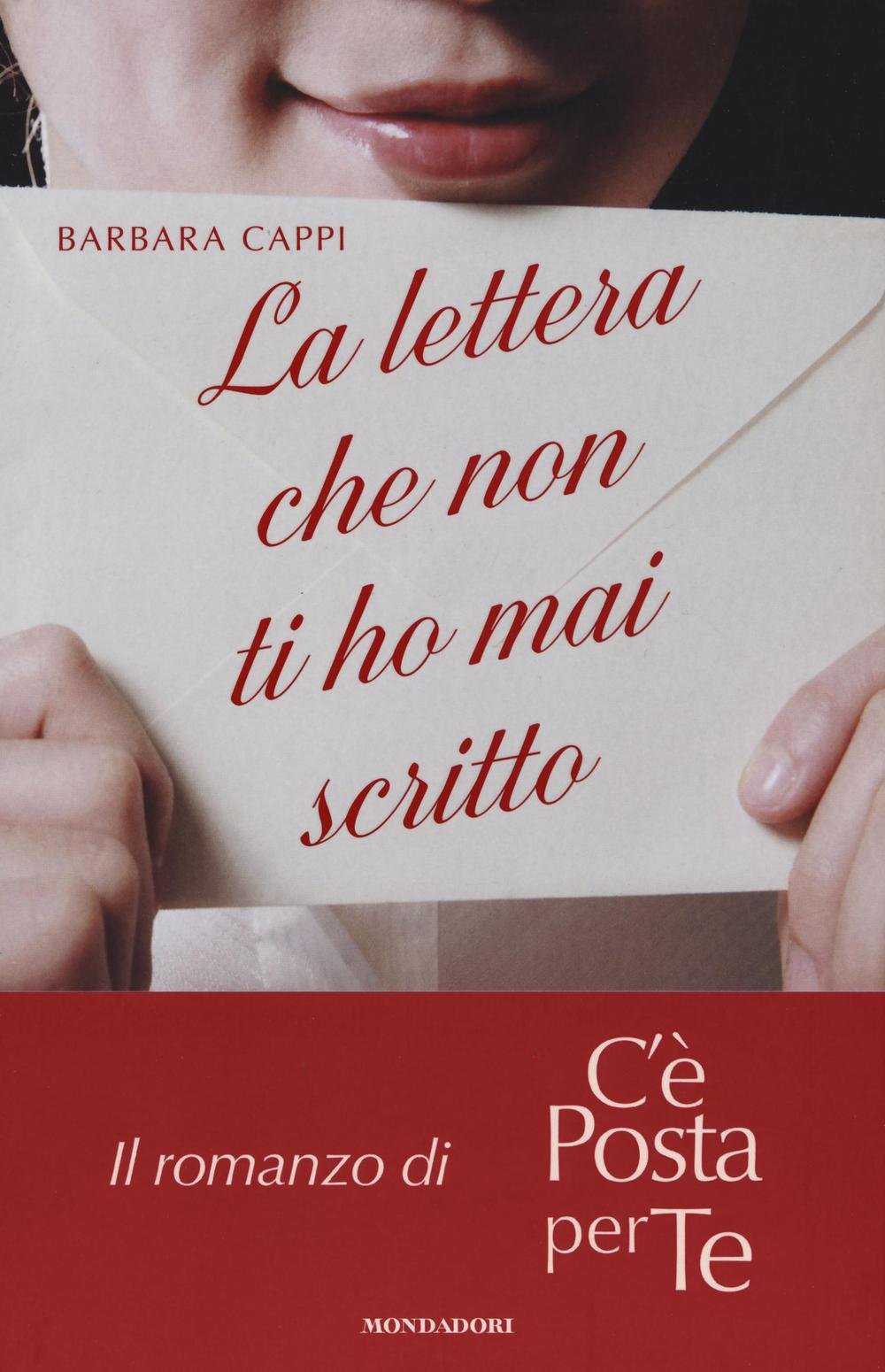 La lettera che non ti ho mai scritto. Il romanzo di «C'è posta per te» (Arcobaleno) Contemporary literature