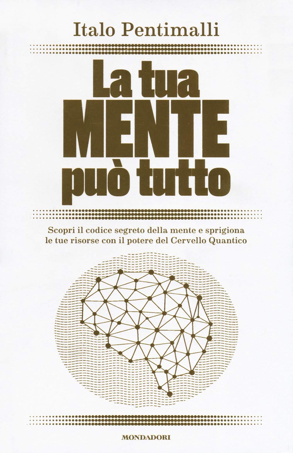 La tua mente può tutto. Scopri il codice segreto della mente e sprigiona le tue risorse con il potere del cervello quantico Lifestyle