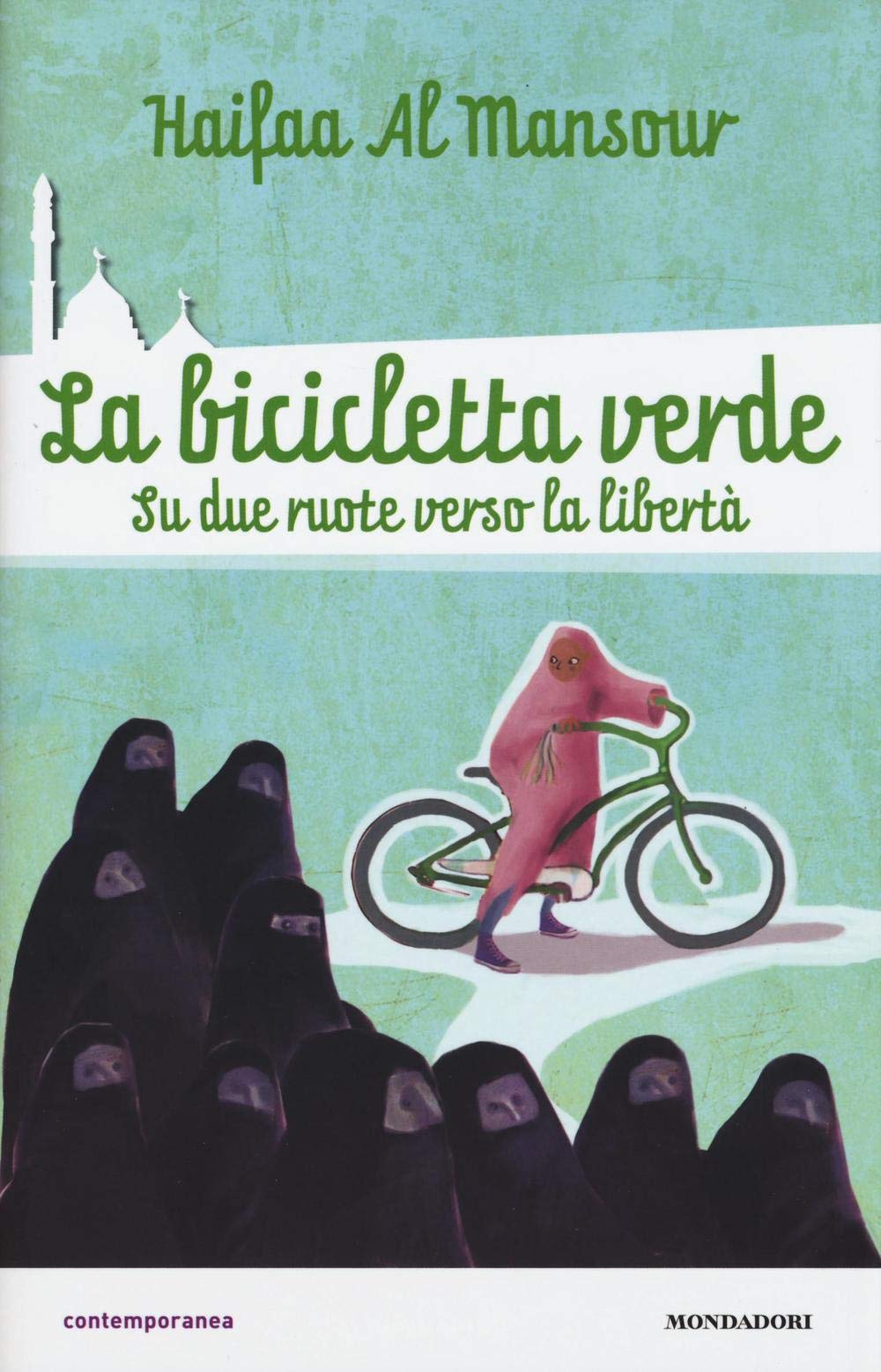 La bicicletta verde. Su due ruote verso la libertà (Contemporanea) Non-fiction