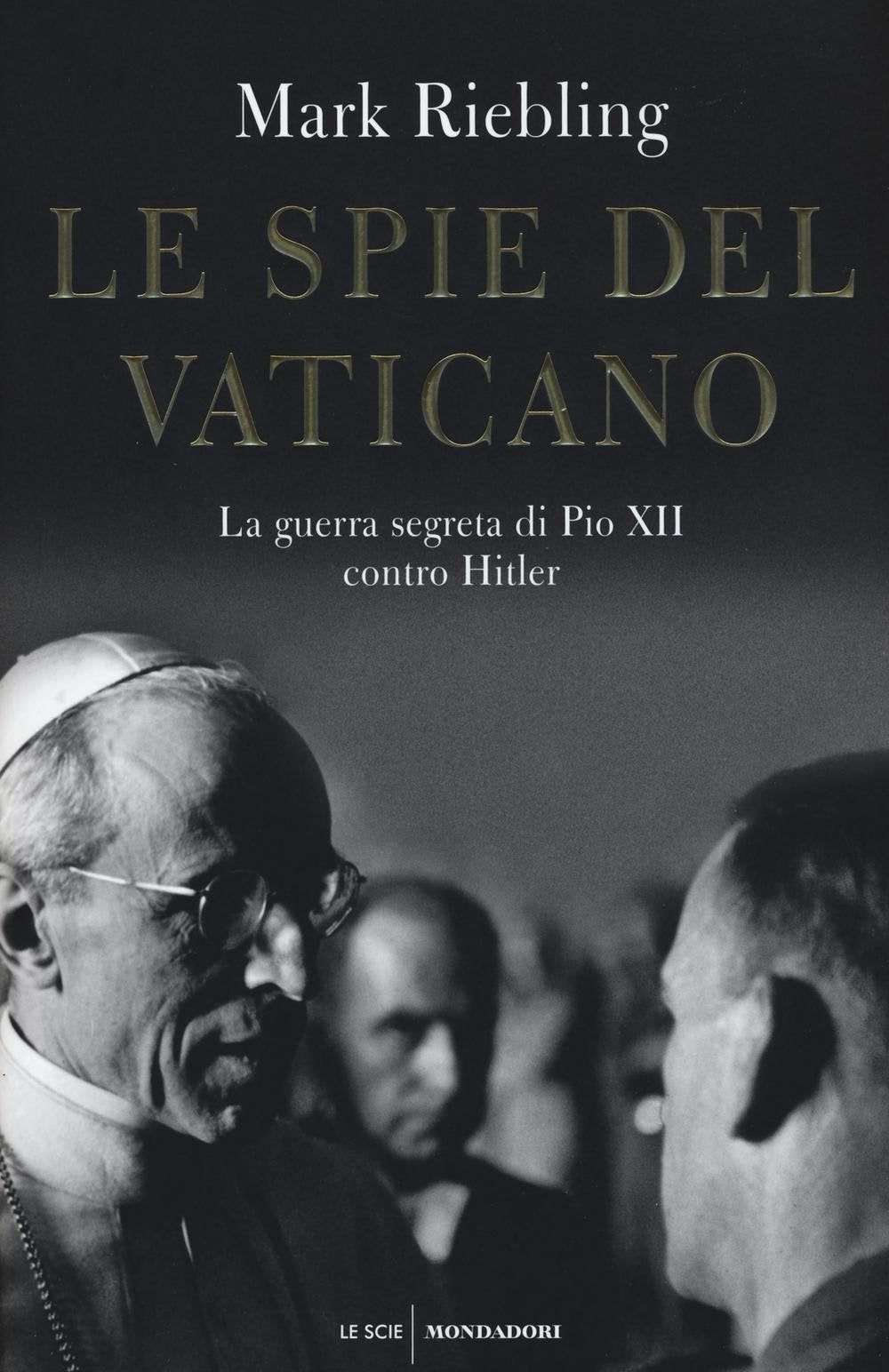 Le spie del Vaticano. La guerra segreta di Pio XII contro Hitler Philosophy