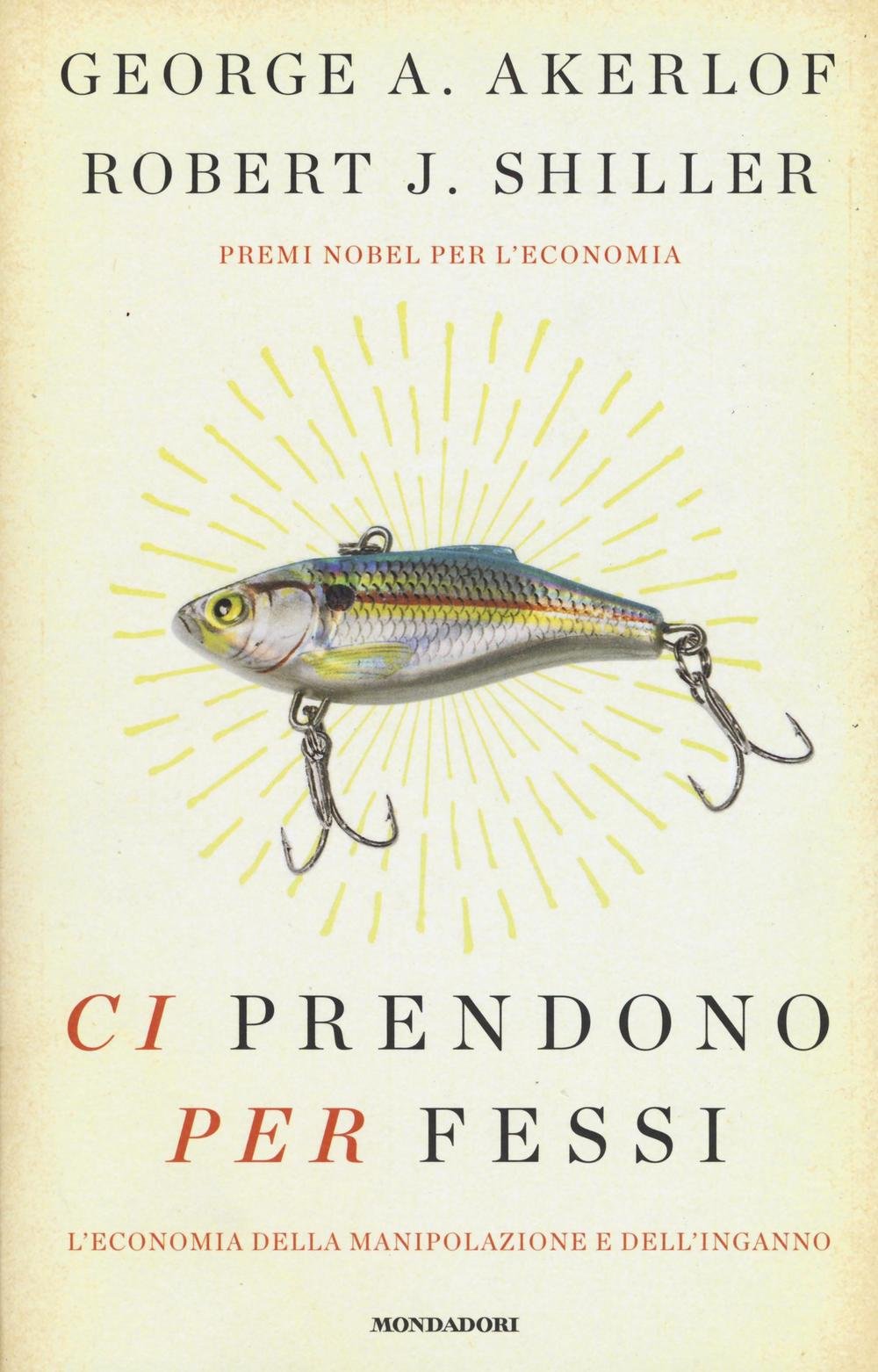 Ci prendono per fessi. L'economia della manipolazione e del'inganno book