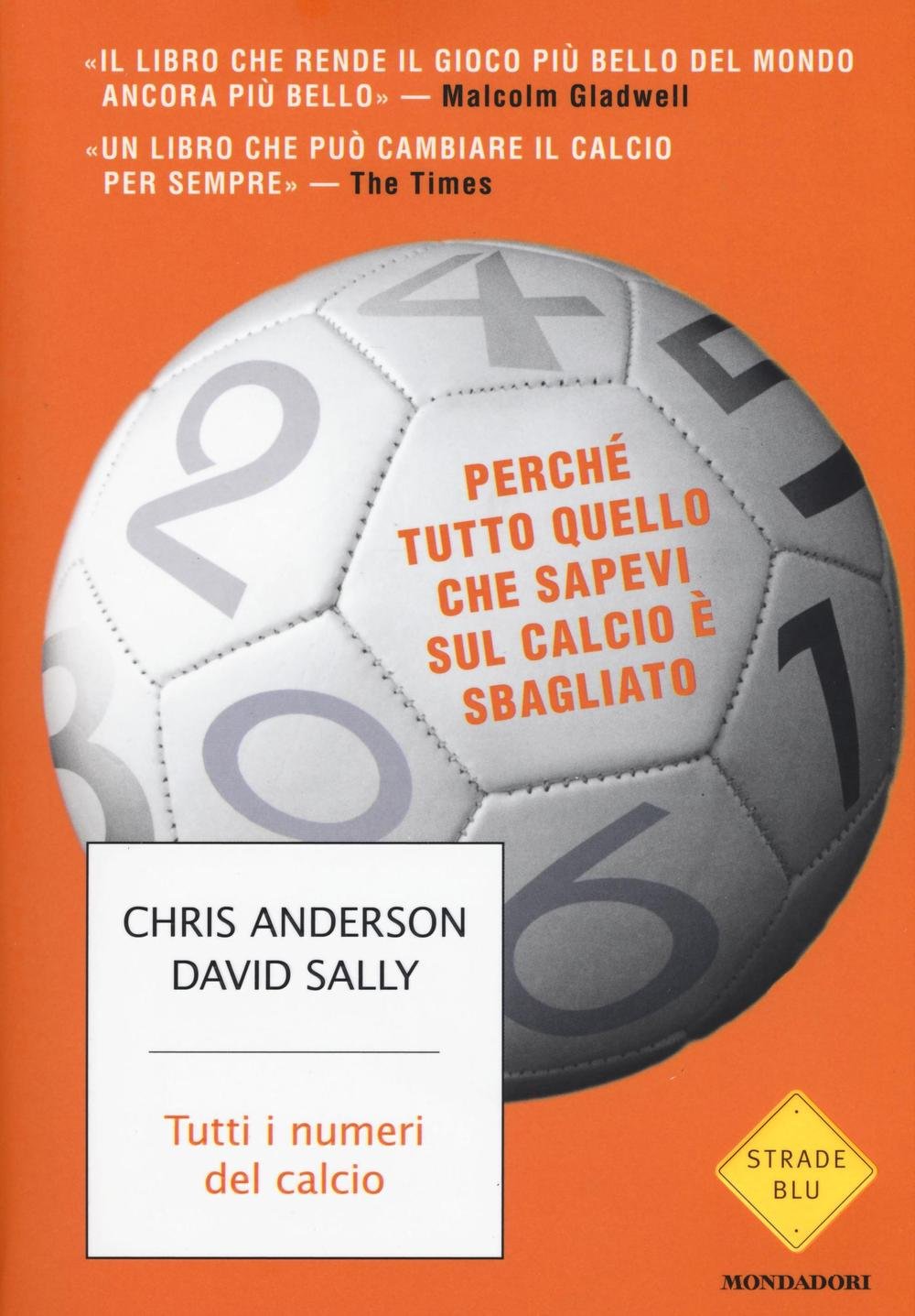 Tutti i numeri del calcio. Perché tutto quello che sapevi sul calcio è sbagliato Mathematics