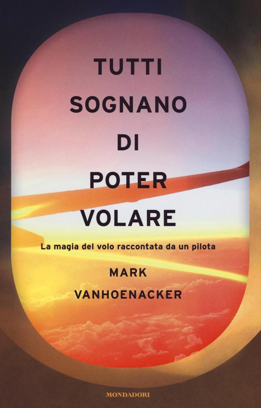 Tutti sognano di poter volare. La magia del volo raccontata da un pilota book