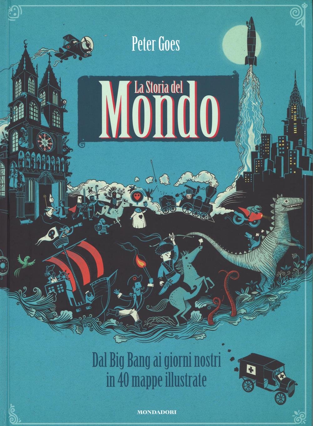 La storia del mondo. Dal Big Bang ai giorni nostri in 40 mappe illustrate. Ediz. illustrata book