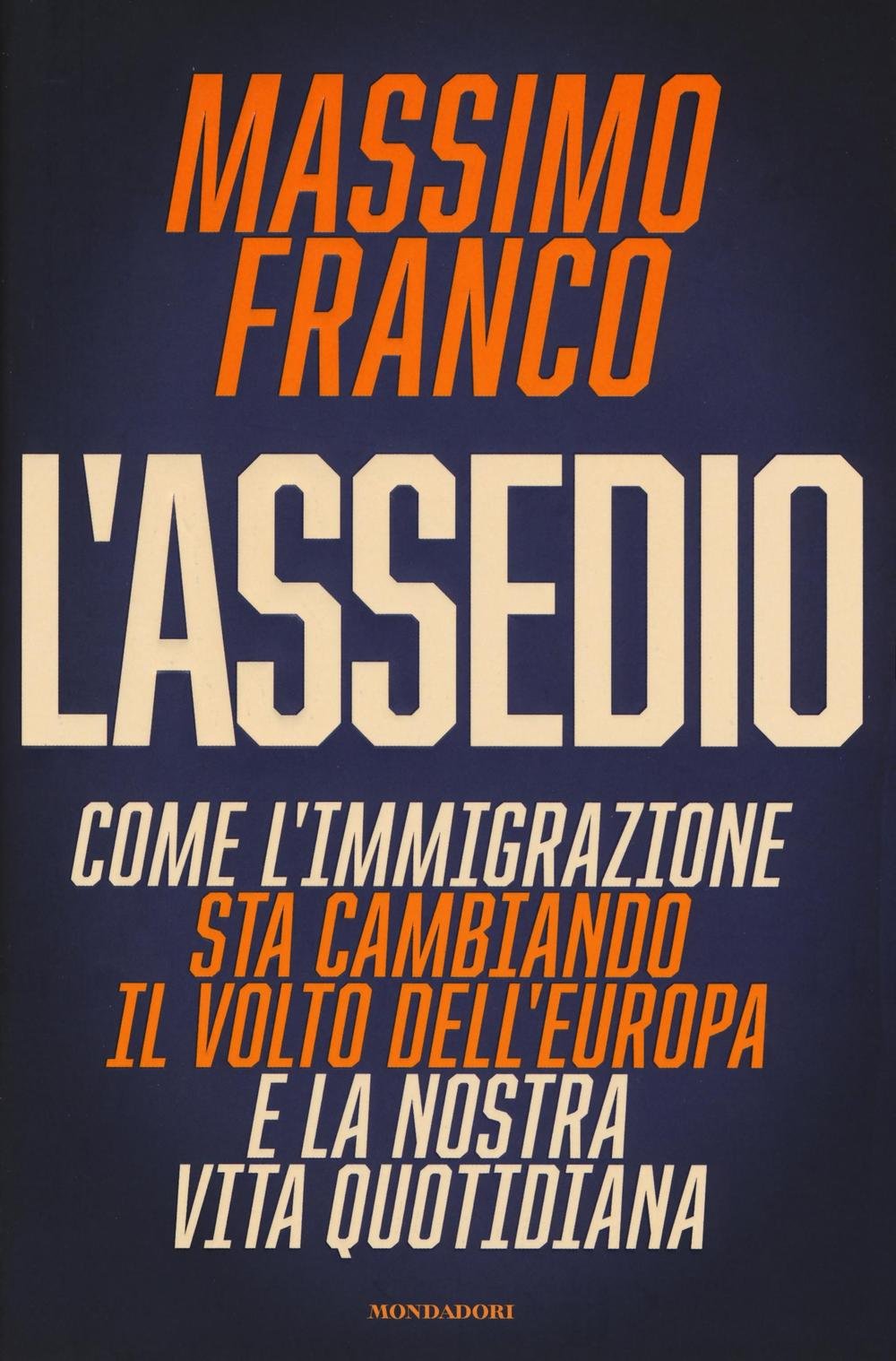 L'assedio. Come l'immigrazione sta cambiando il volto dell'Europa e la nostra vita quotidiana book