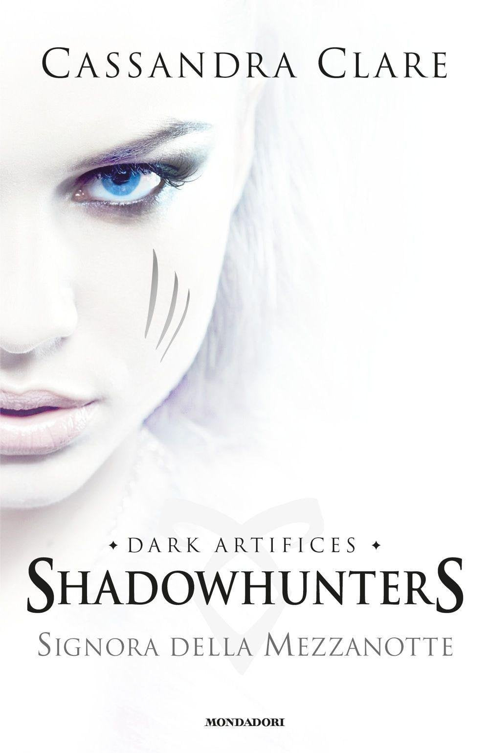Signora della mezzanotte. Dark artifices. Shadowhunters book