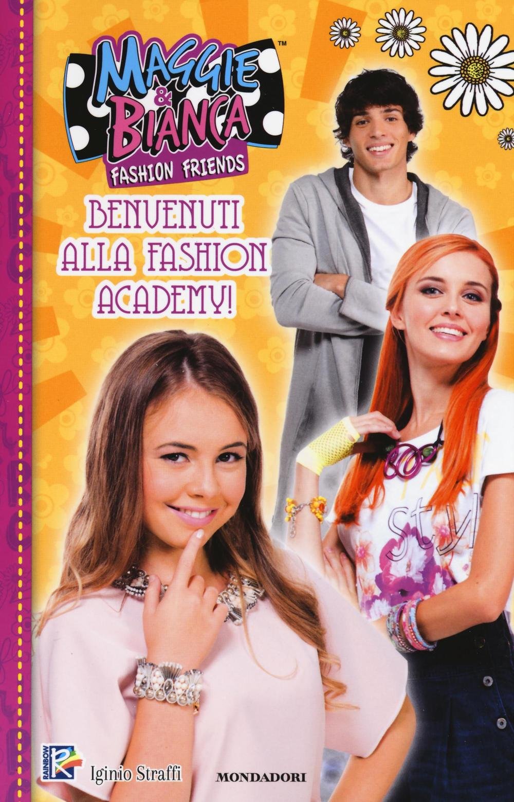 Benvenuti alla fashion academy! Maggie & Bianca. Fashion friends Children's books