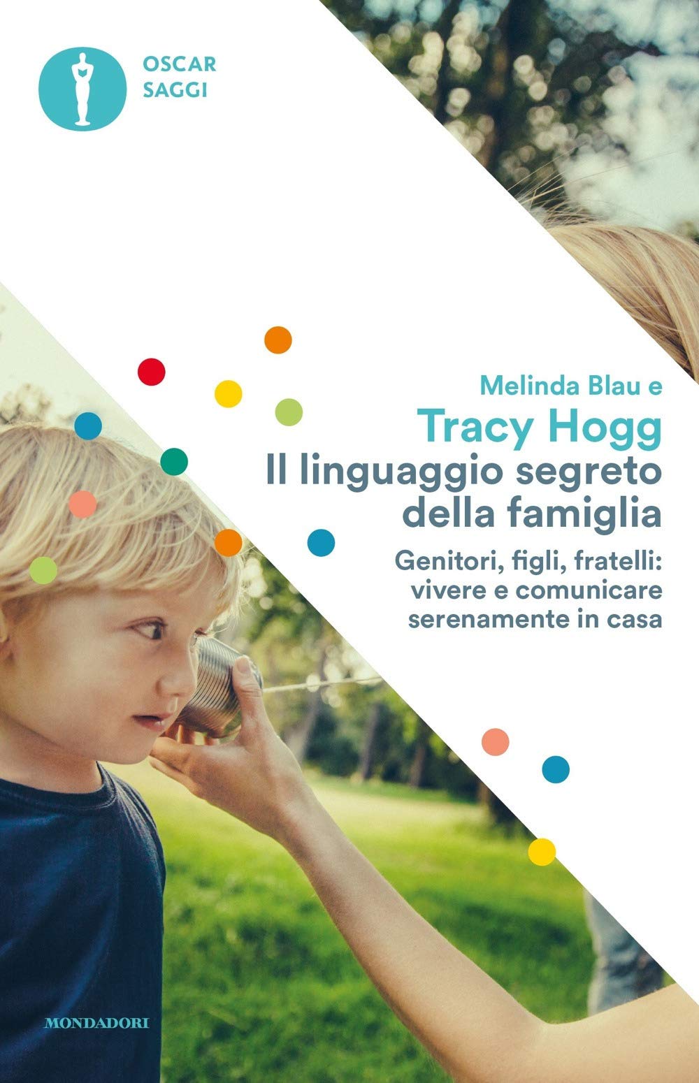 Il linguaggio segreto della famiglia. Genitori, figli, fratelli: vivere e comunicare serenamente a casa Parents & Children