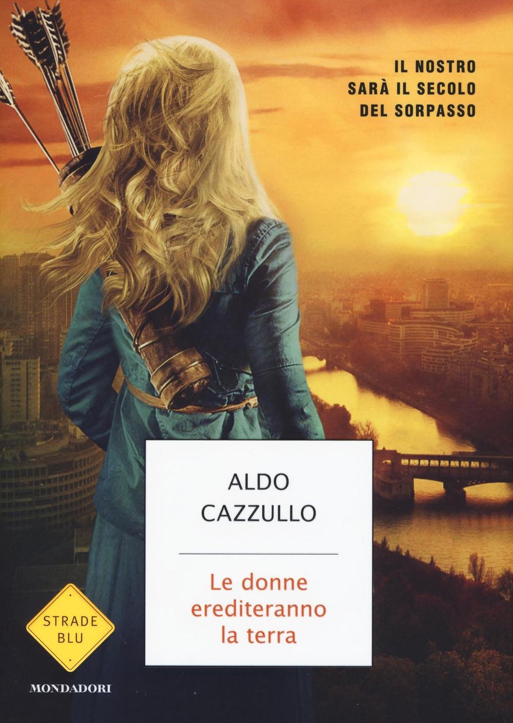 Le donne erediteranno la terra. Il nostro sarà il secolo del sorpasso (Roughcut Edition) (Strade blu. Non Fiction) Books
