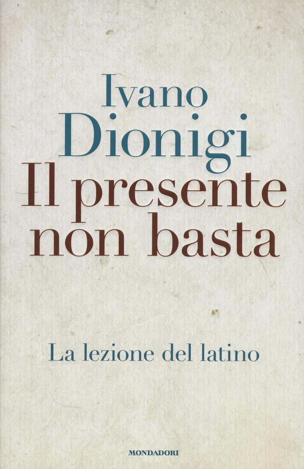 Il presente non basta. La lezione del latino Non-fiction books