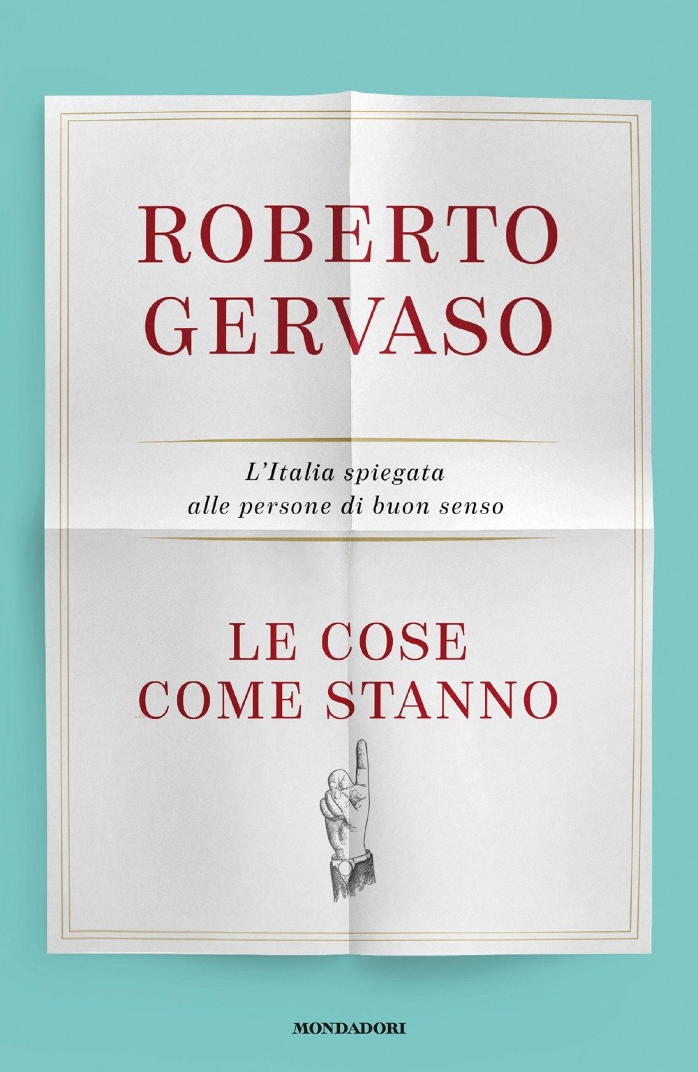 Le cose come stanno. L'Italia spiegata alle persone di buon senso book