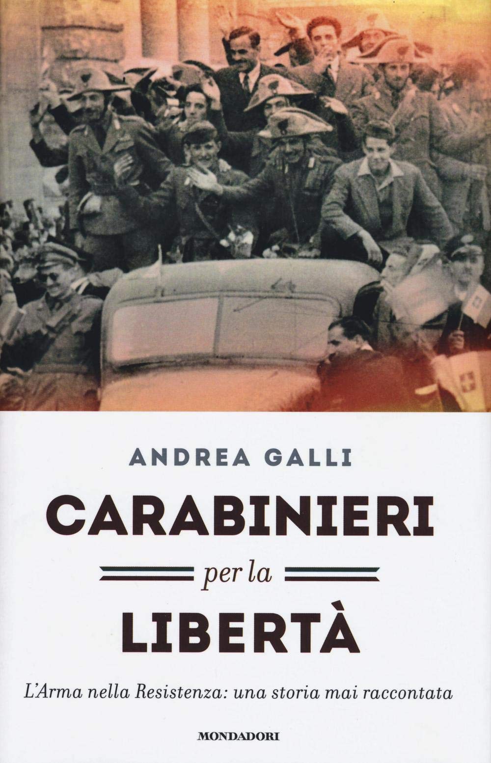 Galli, A: Carabinieri per la libertà. L'Arma nella Resistenz Social Sciences