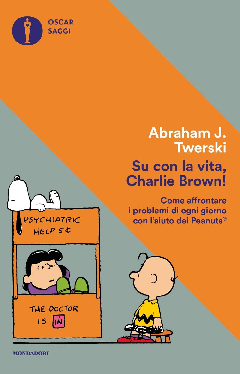 Su con la vita, Charlie Brown! Come affrontare i problemi di ogni giorno con l'aiuto dei Peanuts Books
