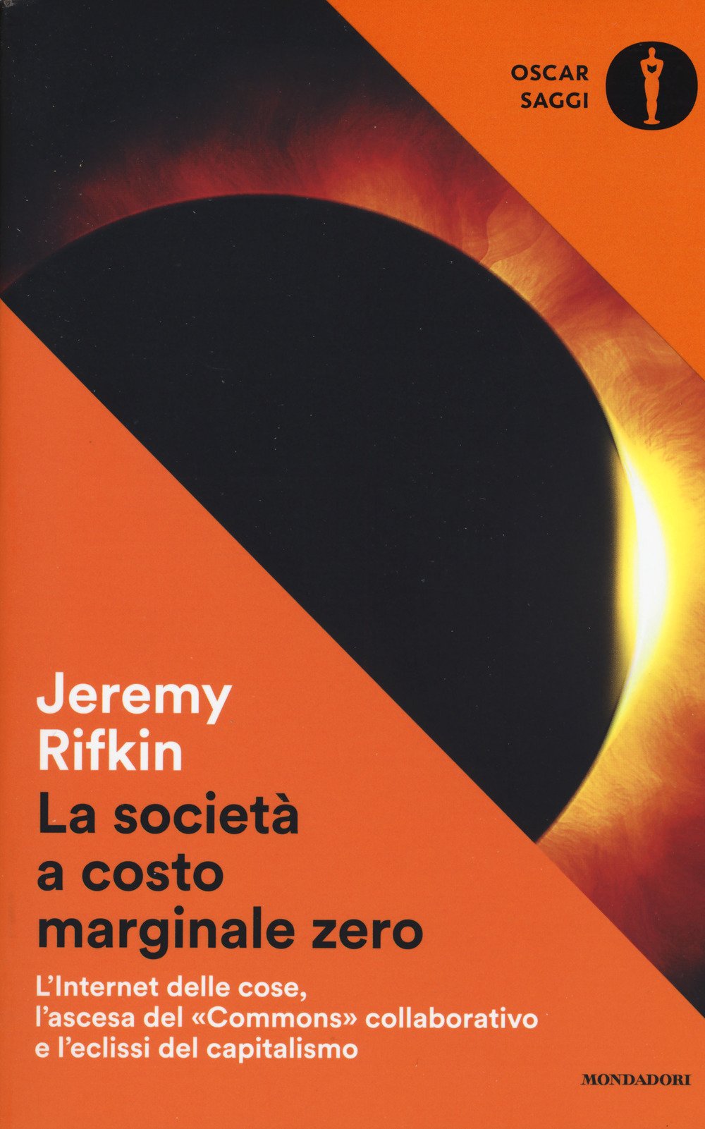 La società a costo marginale zero. L'internet delle cose, l'ascesa del 'commons' collaborativo e l'eclissi del capitalismo Media & Communication
