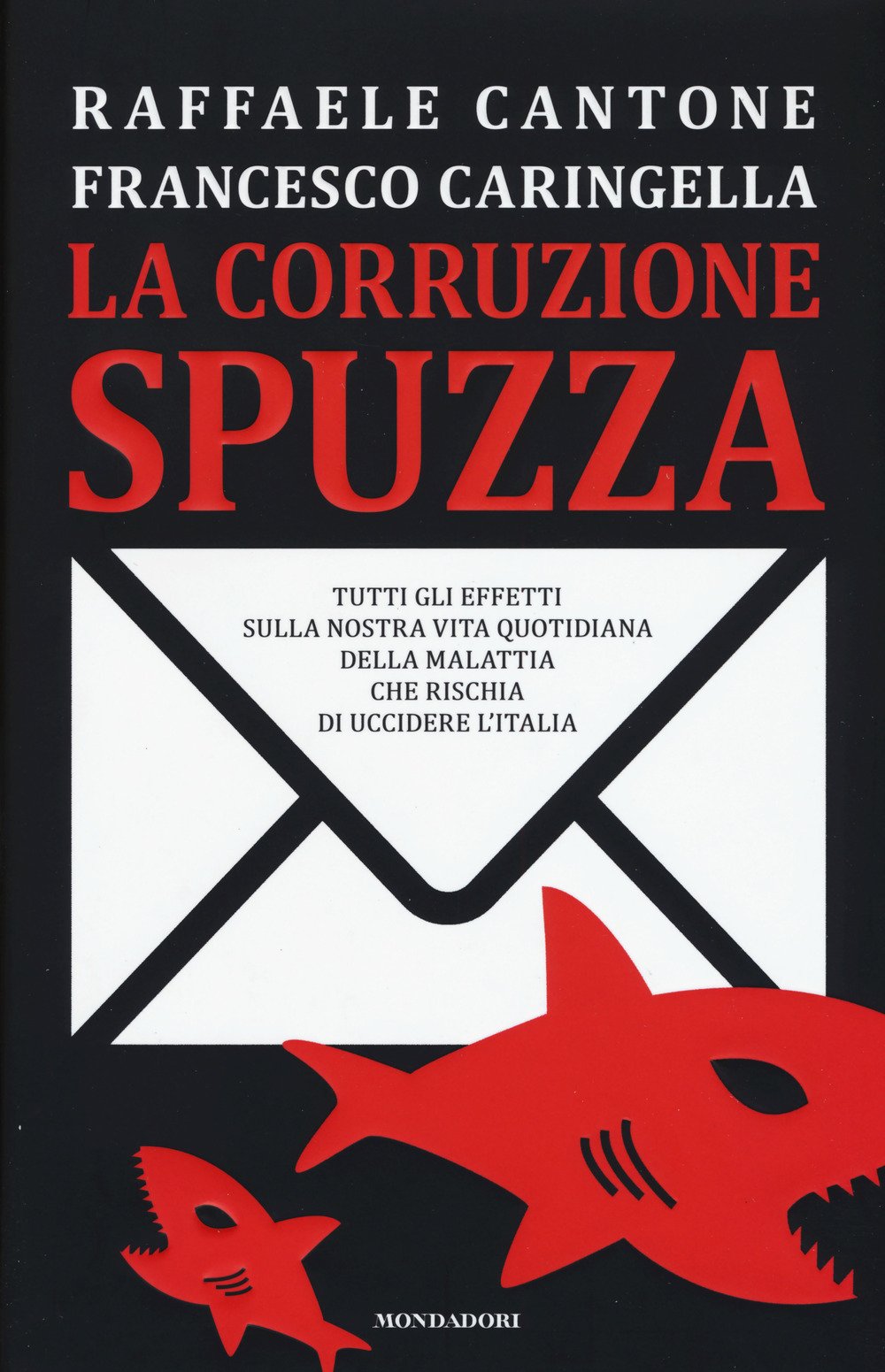 La corruzione spuzza. Tutti gli effetti sulla nostra vita quotidiana della malattia che rischia di uccidere l'Italia Crime & Thrillers