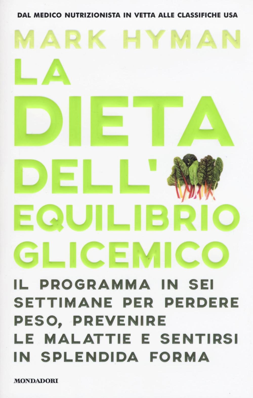 La dieta dell'equilibrio glicemico. Il programma in sei settimane per perdere peso, prevenire le malattie e sentirsi in splendida forma book
