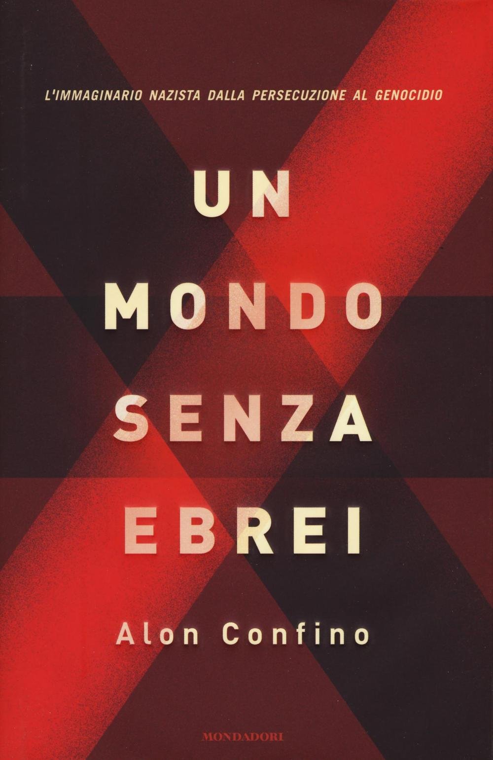 Confino, A: Mondo senza ebrei. L'immaginario nazista dalla p Social Sciences