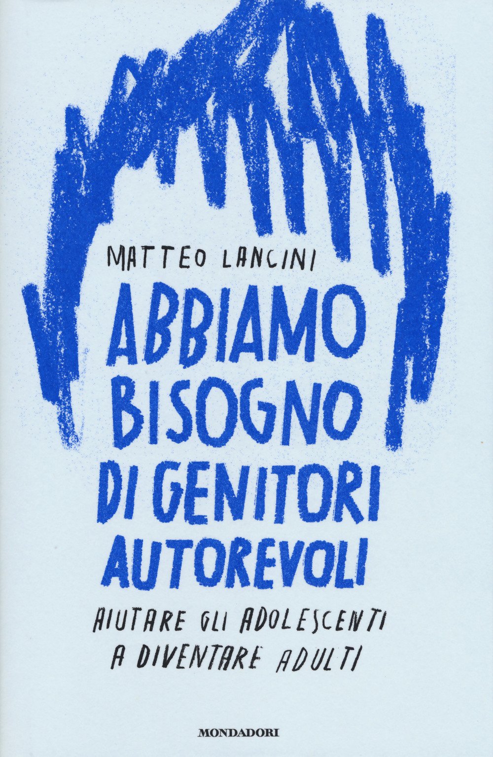 Abbiamo bisogno di genitori autorevoli. Aiutare gli adolescenti a diventare adulti Psychology