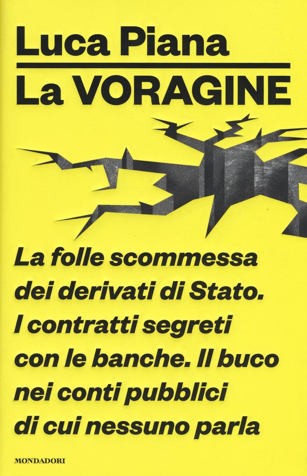 La voragine. La folle scommessa dei derivati di Stato. I contratti segreti con le banche. Il buco nei conti pubblici di cui nessuno parla Business, Finance & Career