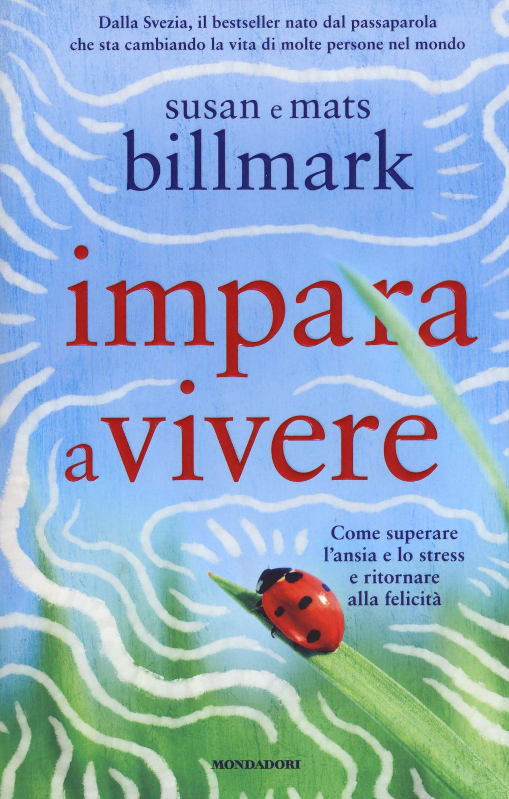 Impara a vivere. Come superare l'ansia e lo stress e ritornare alla felicità Health, Nutrition & Fitness