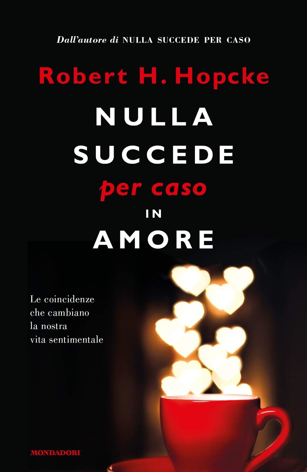 Nulla succede per caso in amore. Le coincidenze che cambiano la nostra vita sentimentale Lifestyle