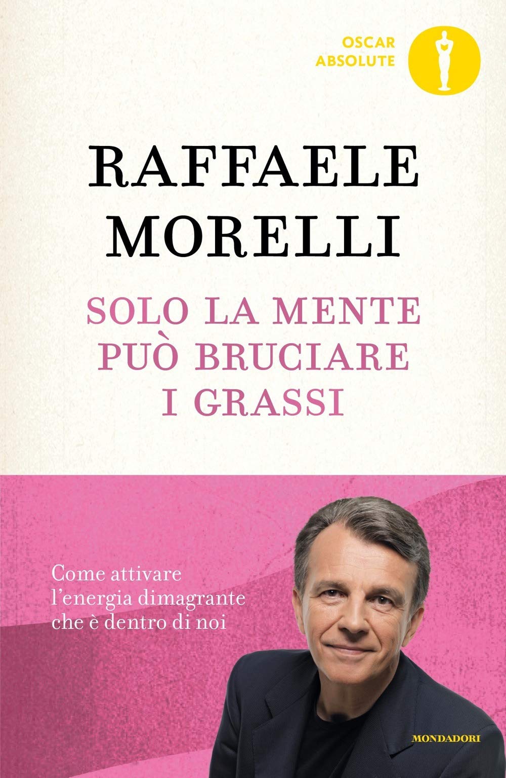 Solo la mente può bruciare i grassi. Come attivare l'energia dimagrante che è dentro di noi book