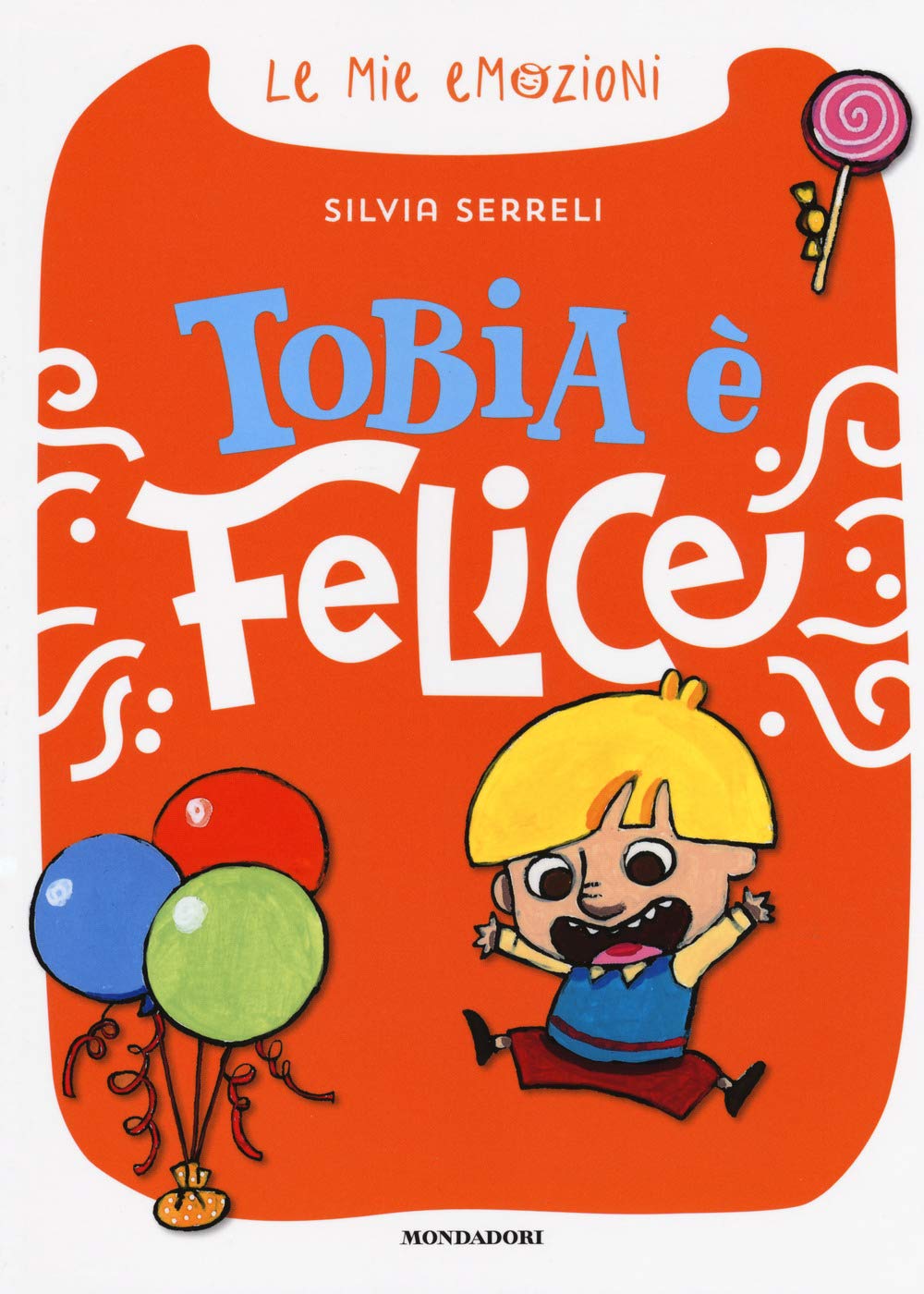 Tobia è felice. Le mie emozioni Non-fiction