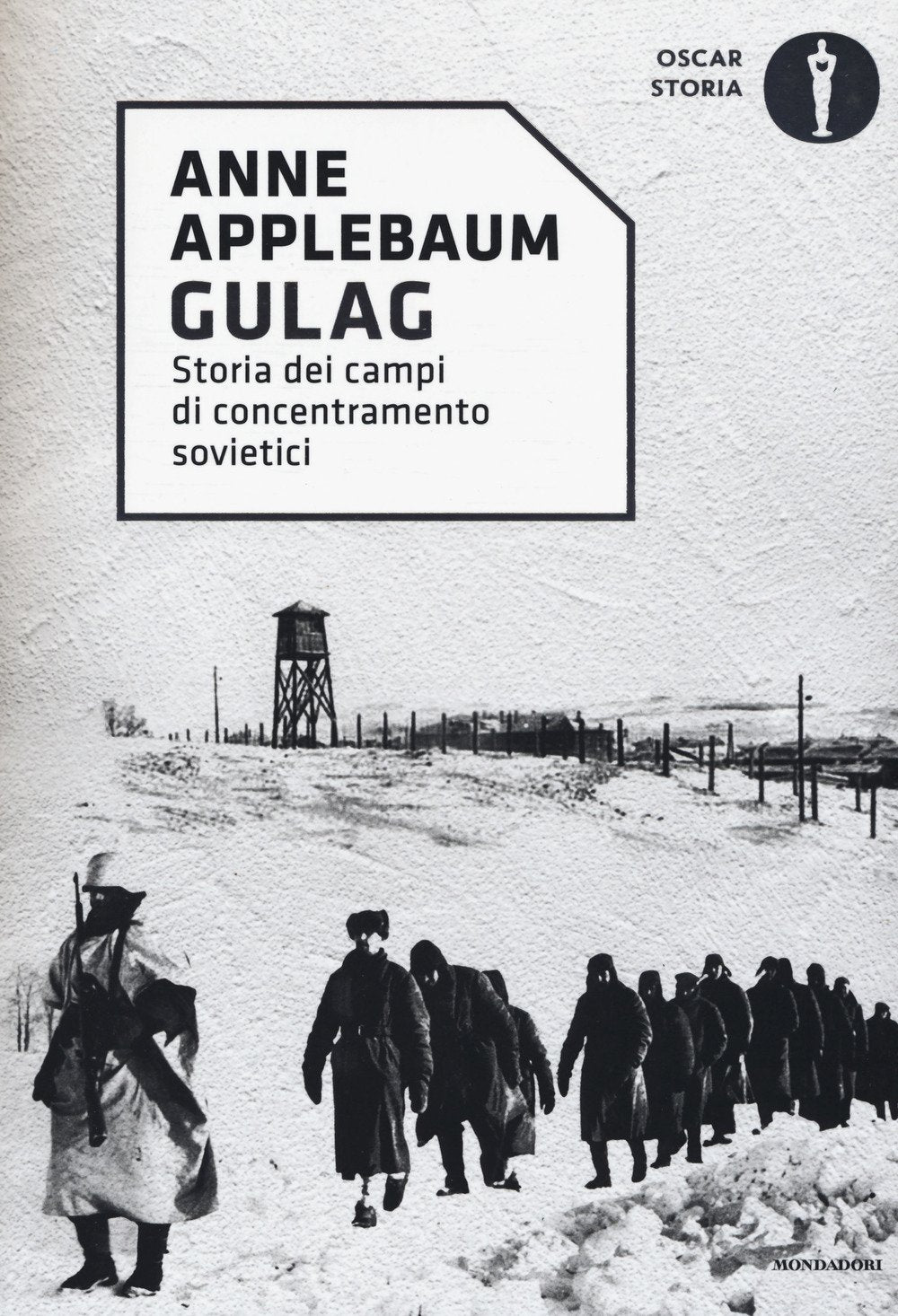 Gulag. Storia dei campi di concentramento sovietici (Oscar storia, Band 24) Social Sciences